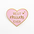 Best Mum Ever Pin featuring a sweet heart design with gold text, perfect for honoring and celebrating mums.