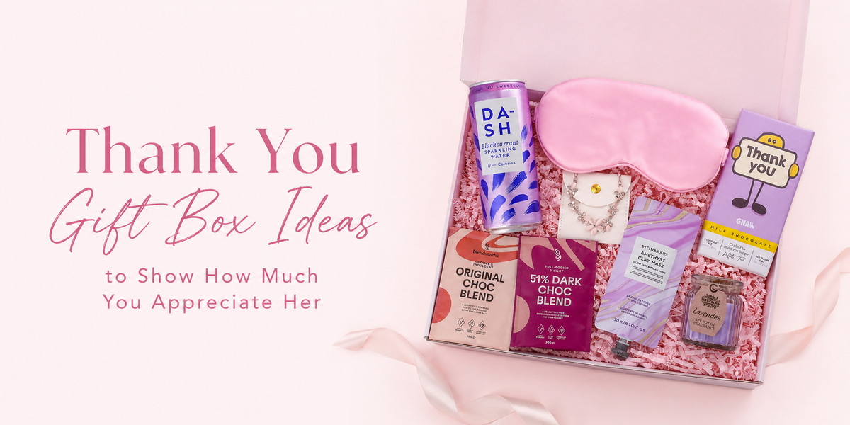 Thank You Gift Box Ideas to Show How Much You Appreciate Her