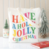 Christmas gifts for her – Holly Jolly Christmas Tote Bag with colourful festive lettering
